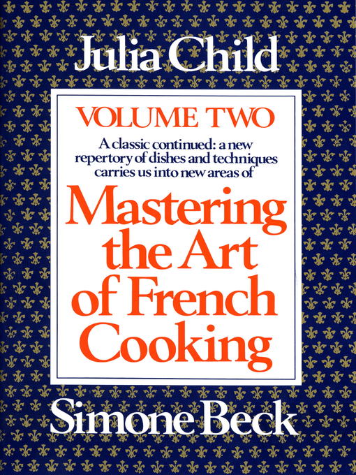 Title details for Mastering the Art of French Cooking, Volume 2 by Julia Child - Wait list